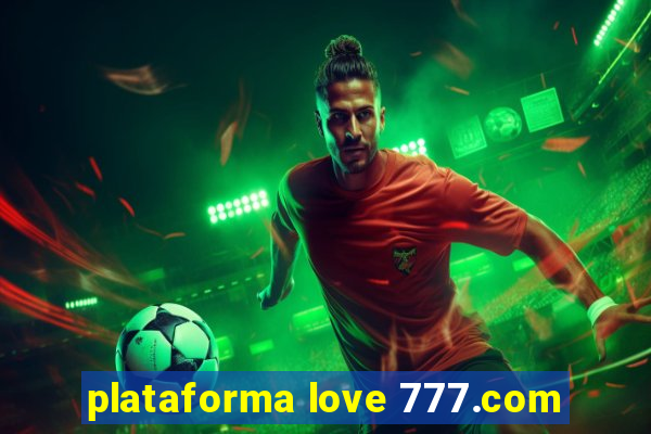 plataforma love 777.com